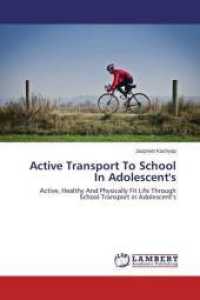 Active Transport To School In Adolescent's : Active, Healthy And Physically Fit Life Through School Transport in Adolescent's （2014. 96 S. 220 mm）
