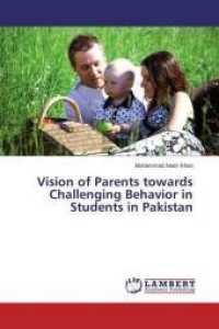 Vision of Parents towards Challenging Behavior in Students in Pakistan （2014. 60 S. 220 mm）