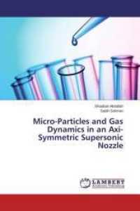 Micro-Particles and Gas Dynamics in an Axi-Symmetric Supersonic Nozzle （2014. 164 S. 220 mm）