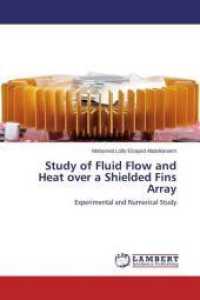 Study of Fluid Flow and Heat over a Shielded Fins Array : Experimental and Numerical Study （2014. 240 S. 220 mm）
