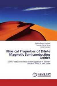 Physical Properties of Dilute Magnetic Semiconducting Oxides : Defect induced inrinsic ferromagnetism in powder and thin films of zinc oxide （2014. 232 S. 220 mm）