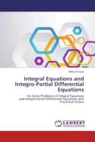 Integral Equations and Integro-Partial Differential Equations : On Some Problems of Integral Equations and Integro-Partial Differential Equations with Fractional Orders （2015. 200 S. 220 mm）