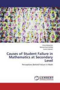 Causes of Student Failure in Mathematics at Secondary Level : Perceptions Behind Failure in Math （2014. 120 S. 220 mm）