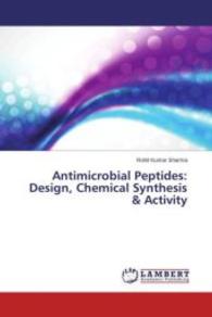Antimicrobial Peptides: Design, Chemical Synthesis & Activity （2015. 216 S. 220 mm）