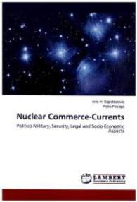 Nuclear Commerce-Currents : Politico-Military, Security, Legal and Socio-Economic Aspects （2015. 84 S. 220 mm）
