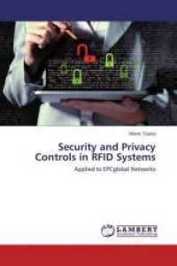 Security and Privacy Controls in RFID Systems : Applied to EPCglobal Networks （2014. 172 S. 220 mm）