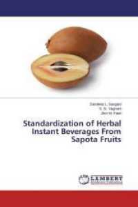 Standardization of Herbal Instant Beverages From Sapota Fruits （2014. 116 S. 220 mm）