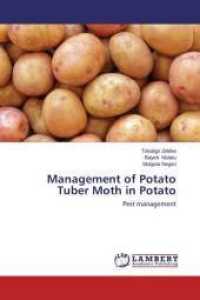 Management of Potato Tuber Moth in Potato : Pest management （2014. 96 S. 220 mm）