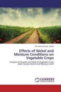 Effects of Nickel and Moisture Conditions on Vegetable Crops : Analysis of Growth and Yield of Vegetable Crops under Various Nickel and Moisture Level （2014. 88 S. 220 mm）