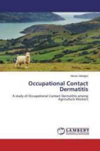 Occupational Contact Dermatitis : A study of Occupational Contact Dermatitis among Agriculture Workers （2015. 80 S. 220 mm）