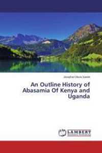 An Outline History of Abasamia Of Kenya and Uganda （2014. 180 S. 220 mm）