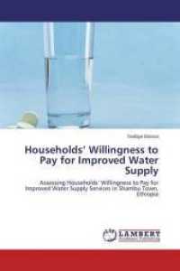 Households' Willingness to Pay for Improved Water Supply : Assessing Households' Willingness to Pay for Improved Water Supply Services in Shambu Town, Ethiopia （2015. 88 S. 220 mm）