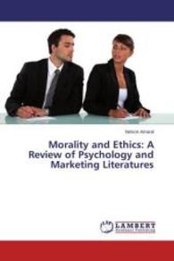 Morality and Ethics: A Review of Psychology and Marketing Literatures （2014. 56 S. 220 mm）