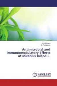 Antimicrobial and Immunomodulatory Effects of Mirabilis Jalapa L. （2015. 200 S. 220 mm）