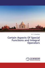 Certain Aspects Of Special Functions and Integral Operators （2014. 108 S. 220 mm）