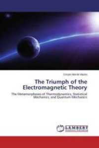 The Triumph of the Electromagnetic Theory : The Metamorphoses of Thermodynamics, Statistical Mechanics, and Quantum Mechanics （2015. 700 S. 220 mm）