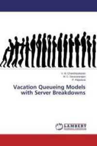 Vacation Queueing Models with Server Breakdowns （2014. 104 S. 220 mm）