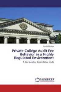 Private College Audit Fee Behavior in a Highly Regulated Environment : A Comparative Quantitative Study （2014. 68 S. 220 mm）