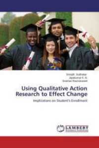 Using Qualitative Action Research to Effect Change : Implications on Student's Enrollment （2014. 128 S. 220 mm）
