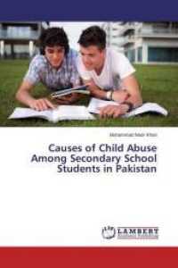Causes of Child Abuse Among Secondary School Students in Pakistan （2014. 60 S. 220 mm）