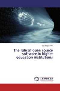 The role of open source software in higher education institutions （2015. 236 S. 220 mm）
