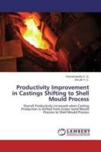 Productivity Improvement in Castings Shifting to Shell Mould Process : Overall Productivity increased when Casting Production is shifted from Green Sand Mould Process to Shell Mould Process （2014. 72 S. 220 mm）