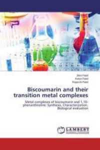 Biscoumarin and their transition metal complexes : Metal complexes of biscoumarin and 1,10-phenanthroline: Synthesis, Characterization, Biological evaluation （2014. 80 S. 220 mm）