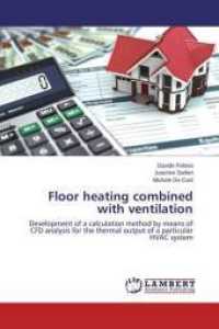 Floor heating combined with ventilation : Development of a calculation method by means of CFD analysis for the thermal output of a particular HVAC system （2014. 196 S. 220 mm）