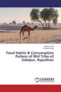 Food Habits & Consumption Pattern of Bhil Tribe of Udaipur, Rajasthan （2014. 136 S. 220 mm）