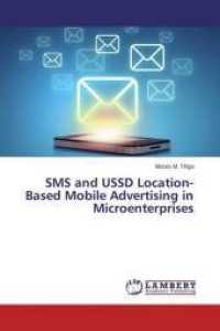 SMS and USSD Location-Based Mobile Advertising in Microenterprises （2015. 232 S. 220 mm）