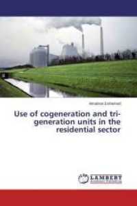 Use of cogeneration and tri-generation units in the residential sector （2015. 152 S. 220 mm）