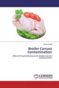 Broiler Carcass Contamination : Effect Of Feed Withdrawal On Broiler Carcass Contamination （2014. 60 S. 220 mm）