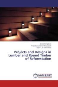 Projects and Designs in Lumber and Round Timber of Reforestation （2014. 132 S. 220 mm）