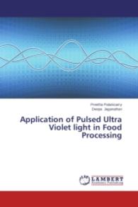 Application of Pulsed Ultra Violet light in Food Processing （2014. 52 S. 220 mm）