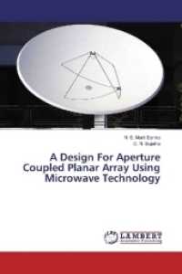 A Design For Aperture Coupled Planar Array Using Microwave Technology （2017. 156 S. 220 mm）