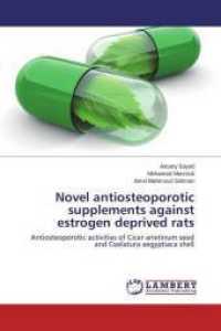 Novel antiosteoporotic supplements against estrogen deprived rats : Antiosteoporotic activities of Cicer arietinum seed and Coelatura aegyptiaca shell （2014. 316 S. 220 mm）