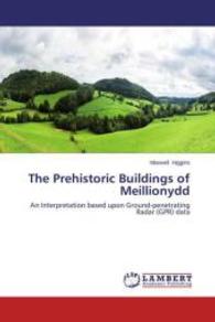 The Prehistoric Buildings of Meillionydd : An Interpretation based upon Ground-penetrating Radar (GPR) data （2014. 96 S. 220 mm）