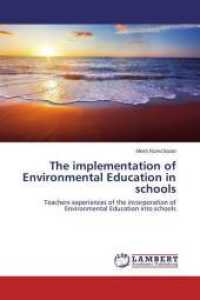 The implementation of Environmental Education in schools : Teachers experiences of the incorporation of Environmental Education into schools （2015. 252 S. 220 mm）