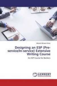 Designing an ESP (Pre-service/In-service) Extensive Writing Course : An ESP Course for Bankers （2016. 240 S. 220 mm）