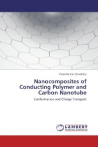 Nanocomposites of Conducting Polymer and Carbon Nanotube : Conformation and Charge Transport （2015. 156 S. 220 mm）