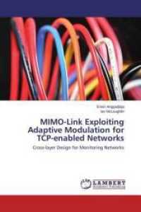 MIMO-Link Exploiting Adaptive Modulation for TCP-enabled Networks : Cross-layer Design for Monitoring Networks （2014. 124 S. 220 mm）