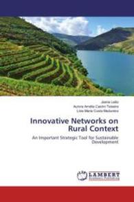 Innovative Networks on Rural Context : An Important Strategic Tool for Sustainable Development （2016. 84 S. 220 mm）