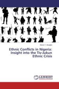 Ethnic Conflicts in Nigeria: Insight into the Tiv-Jukun Ethnic Crisis （2015. 276 S. 220 mm）