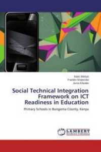 Social Technical Integration Framework on ICT Readiness in Education : Primary Schools in Bungoma County, Kenya （2015. 116 S. 220 mm）