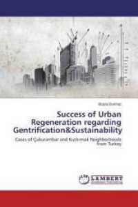Success of Urban Regeneration regarding Gentrification&Sustainability : Cases of &Ccedil;ukurambar and Kizilirmak Neighborhoods from Turkey （2014. 268 S. 220 mm）