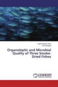 Organoleptic and Microbial Quality of Three Smoke-Dried Fishes （2015. 132 S. 220 mm）