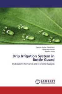 Drip Irrigation System in Bottle Guard : Hydraulic Performance and Economic Analysis （2014. 164 S. 220 mm）