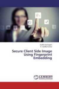 Secure Client Side Image Using Fingerprint Embedding （2014. 80 S. 220 mm）