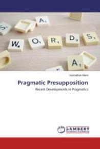Pragmatic Presupposition : Recent Developments in Pragmatics （2014. 88 S. 220 mm）