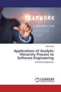 Applications of Analytic Hierarchy Process to Software Engineering : A Practical Approach （2015. 72 S. 220 mm）